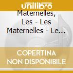 Maternelles, Les - Les Maternelles - Le Coffret (4 Cd)