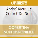 Andre' Rieu: Le Coffret De Noel cd musicale di Andre' Rieu