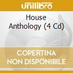 House Anthology (4 Cd) cd