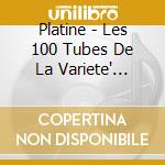 Platine - Les 100 Tubes De La Variete' FranÃ§aise Vol. 1 (5 Cd) cd
