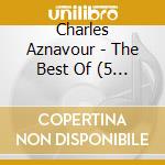 Charles Aznavour - The Best Of (5 Cd) cd musicale di Charles Aznavour