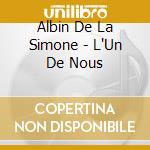 Albin De La Simone - L'Un De Nous cd musicale di Albin De La Simone