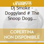 Dj Smoke - Doggyland # The Snoop Dogg Mixtape cd