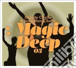Claude Challe & Jean-Marc Challe - Magic Deep Vol. 03 (2 Cd) cd