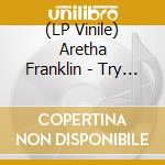 (LP Vinile) Aretha Franklin - Try A Little Tenderness lp vinile di Aretha Franklin