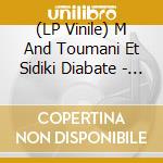 (LP Vinile) M And Toumani Et Sidiki Diabate - Lamomali (Lp+Cd) lp vinile di Toumani & sid - m -