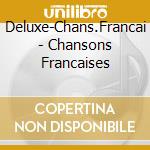 Deluxe-Chans.Francai - Chansons Francaises cd