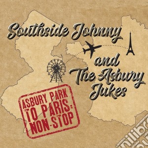 Southside Johnny And The Asbury Jukes - Asbury Park To Paris Non Stop cd musicale di Southside Johnny And The Asbury Jukes