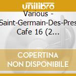 Various - Saint-Germain-Des-Pres Cafe 16 (2 Cd) cd