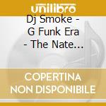 Dj Smoke - G Funk Era - The Nate Dogg Mixtape cd