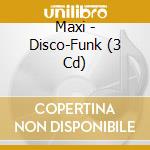 Maxi - Disco-Funk (3 Cd) cd