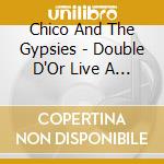 Chico And The Gypsies - Double D'Or Live A L'Olympia (Digipack) cd musicale di Chico And The Gypsies