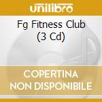 Fg Fitness Club (3 Cd) cd