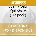Soan - Celui Qui Aboie (Digipack) cd