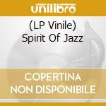 (LP Vinile) Spirit Of Jazz lp vinile