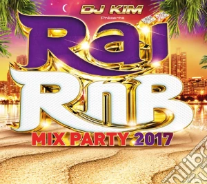 Rai Rnb Mix Party 2017 (By Dj Kim) / Various (2 Cd) cd musicale