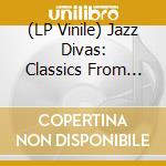 (LP Vinile) Jazz Divas: Classics From The Queens Of Jazz / Various vinile