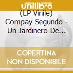 (LP Vinile) Compay Segundo - Un Jardinero De Amor lp vinile di Compay Segundo