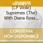 (LP Vinile) Supremes (The) With Diana Ross - Your Heart Belongs To Me lp vinile di Supremes (The) With Diana Ross