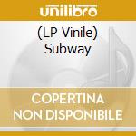 (LP Vinile) Subway vinile
