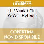 (LP Vinile) Mr. YeYe - Hybride lp vinile di Mr. YeYe