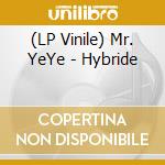 (LP Vinile) Mr. YeYe - Hybride vinile