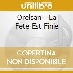 Orelsan - La Fete Est Finie cd musicale di Orelsan