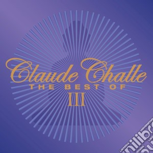 Claude Challe - The Best Of Vol III (2 Cd) cd musicale di Claude Challe