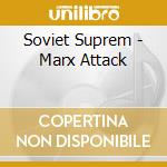 Soviet Suprem - Marx Attack cd musicale di Soviet Suprem