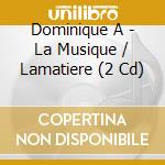 Dominique A - La Musique / Lamatiere (2 Cd) cd musicale di Dominique A