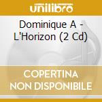 Dominique A - L'Horizon (2 Cd) cd musicale di Dominique A