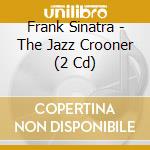 Frank Sinatra - The Jazz Crooner (2 Cd) cd