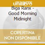 Biga Ranx - Good Morning Midinight cd musicale di Biga Ranx