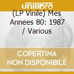 (LP Vinile) Mes Annees 80: 1987 / Various vinile