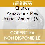 Charles Aznavour - Mes Jeunes Annees (5 Cd) cd musicale di Charles Aznavour