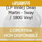 (LP Vinile) Dean Martin - Sway / 180G Vinyl vinile