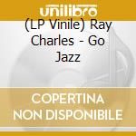 (LP Vinile) Ray Charles - Go Jazz vinile