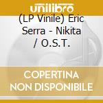 (LP Vinile) Eric Serra - Nikita / O.S.T. lp vinile di Eric Serra