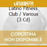 Latino Fitness Club / Various (3 Cd) cd musicale