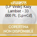 (LP Vinile) Kazy Lambist - 33 000 Ft. (Lp+Cd) lp vinile di Kazy Lambist