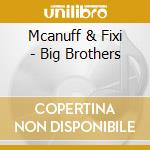 Mcanuff & Fixi - Big Brothers