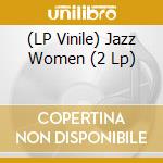 (LP Vinile) Jazz Women (2 Lp) vinile