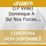 (LP Vinile) Dominique A - Sur Nos Forces Motrices