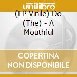 (LP Vinile) Do (The) - A Mouthful vinile