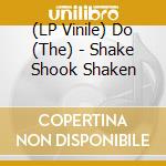 (LP Vinile) Do (The) - Shake Shook Shaken lp vinile di Do