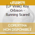 (LP Vinile) Roy Orbison - Running Scared vinile