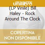 (LP Vinile) Bill Haley - Rock Around The Clock lp vinile di Bill Haley