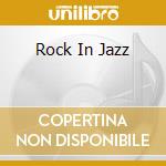 Rock In Jazz cd musicale