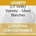 (LP Vinile) Vianney - Idees Blanches vinile