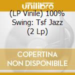 (LP Vinile) 100% Swing: Tsf Jazz (2 Lp) lp vinile